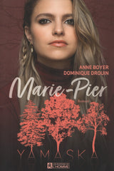 BOYER-DROUIN. Yamaska : Marie-Pier - D'après la série télé écrite par Anne Boyer et Michel d'Astous