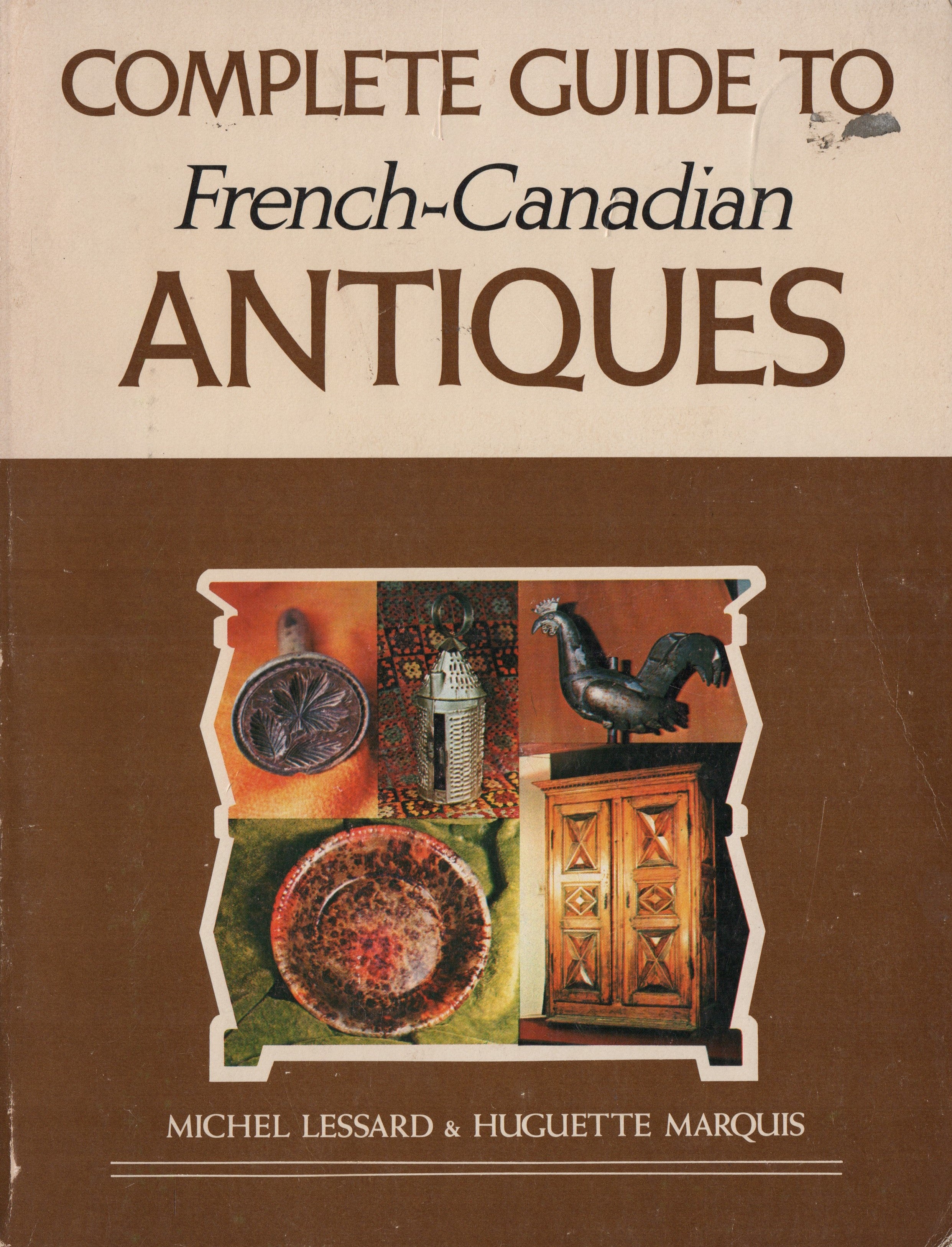 LESSARD-MARQUIS. Complete Guide to French-Canadian Antiques