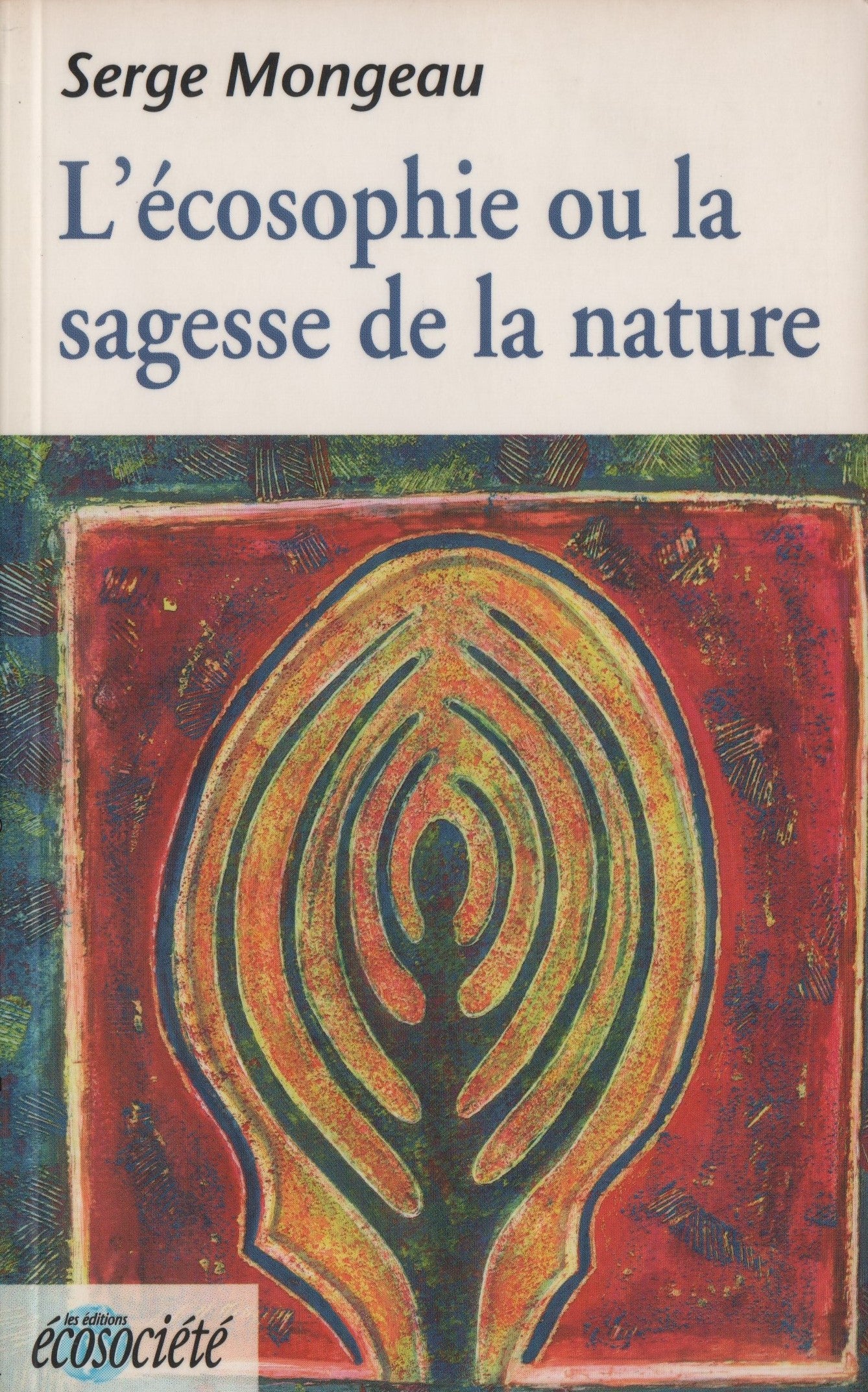 MONGEAU, SERGE. Écosophie ou la sagesse de la nature (L')