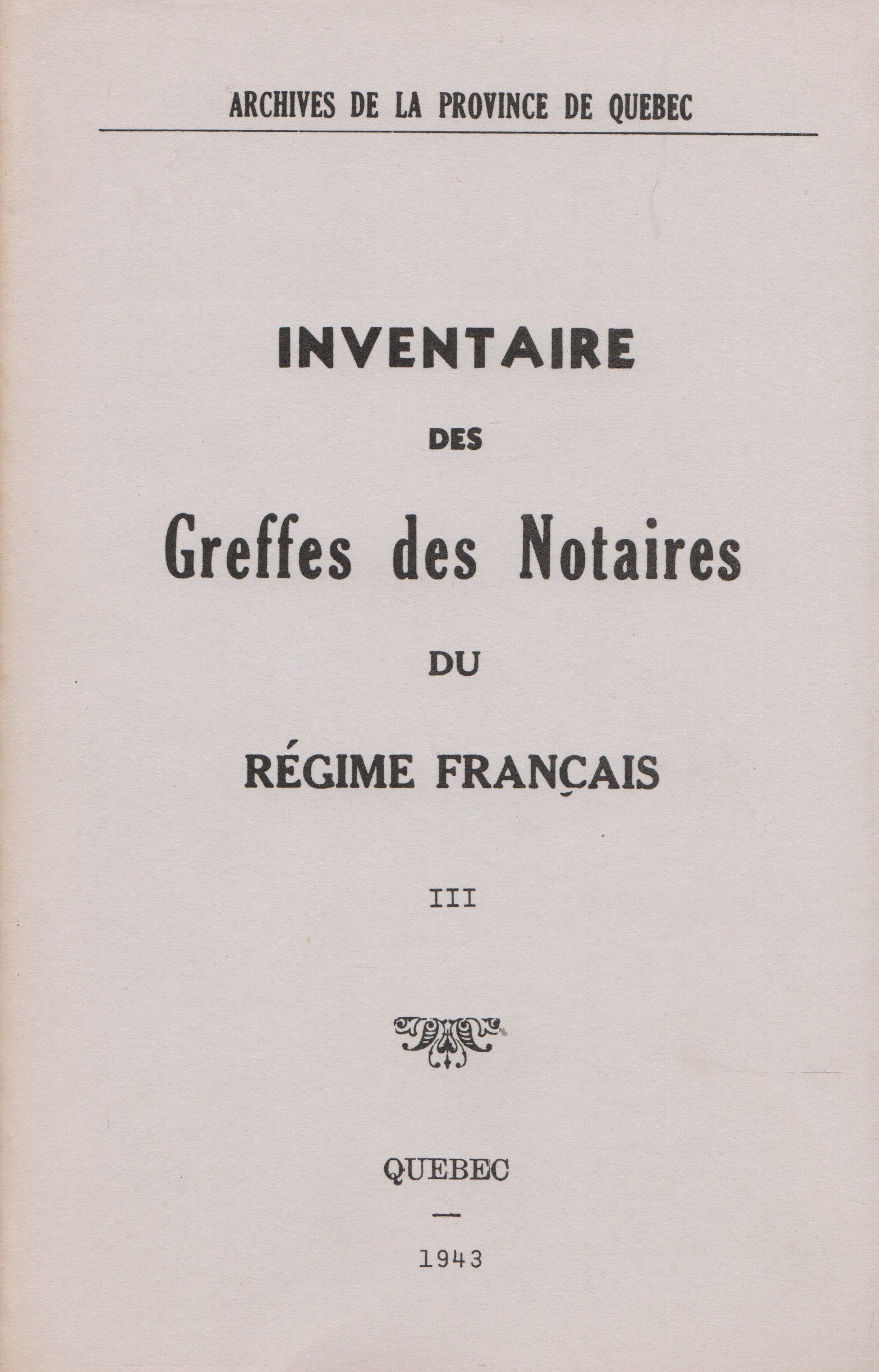 ROY, ANTOINE. Inventaire des Greffes des Notaires du Régime français - Volume 03