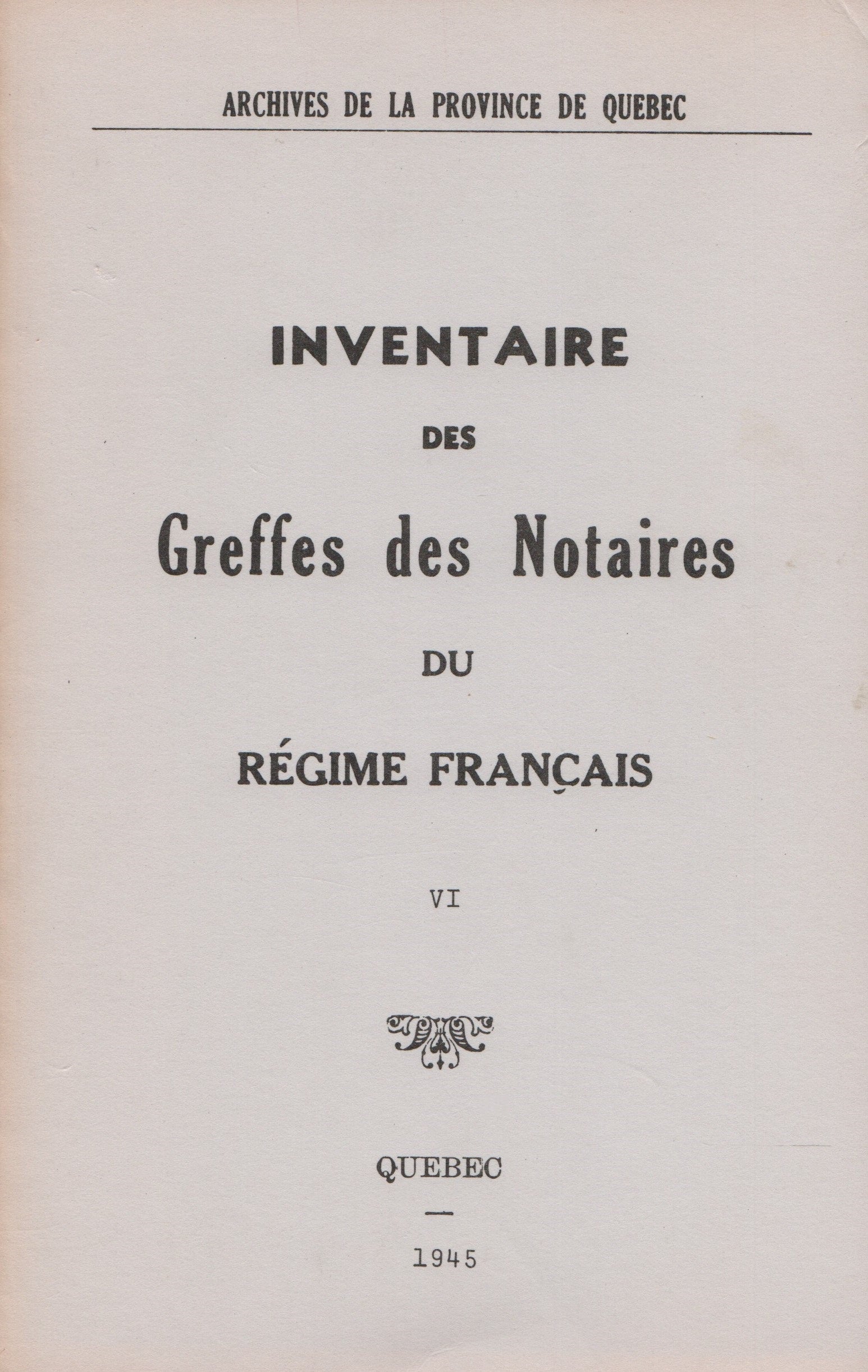 ROY, ANTOINE. Inventaire des Greffes des Notaires du Régime français - Volume 06