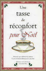 SELL, COLLEEN. Une tasse de réconfort pour Noël : Histoires qui célèbrent la chaleur, la joie et l'émerveillement de cette fête