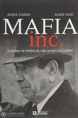 Cedilot / Noel. Mafia Inc.: Grandeur Et Misère Du Clan Sicilien Au Québec D’occasion - Très