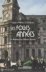 Charland Jean-Pierre. Folles Années (Les) - Tome 02: Mathieu Et L’affaire Aurore D’occasion