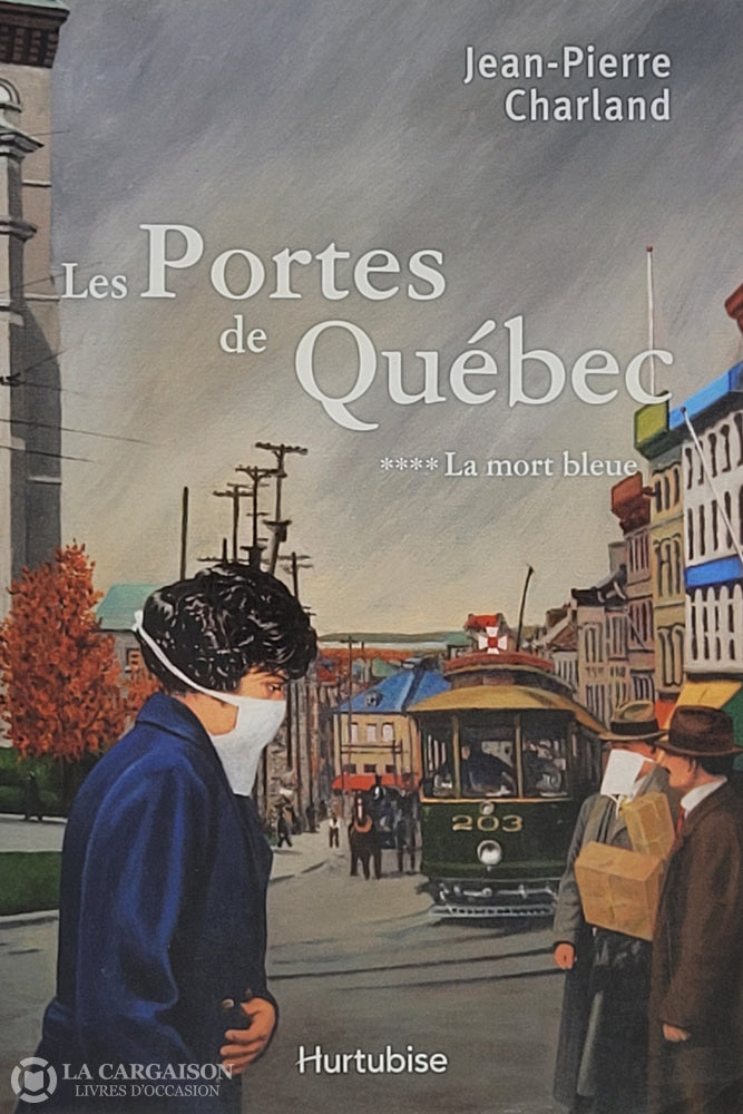 Charland Jean-Pierre. Portes De Québec (Les) - Tome 04: La Mort Bleue D’occasion Bon Livre