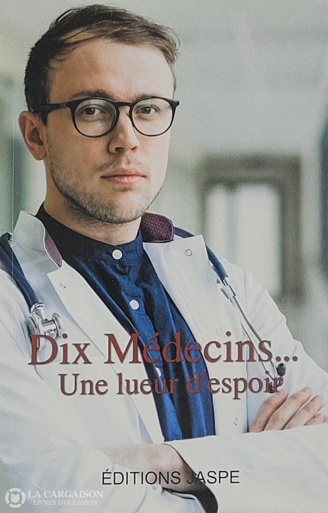 Collectif. Dix Médecins... Une Lueur D’espoir D’occasion - Très Bon Livre