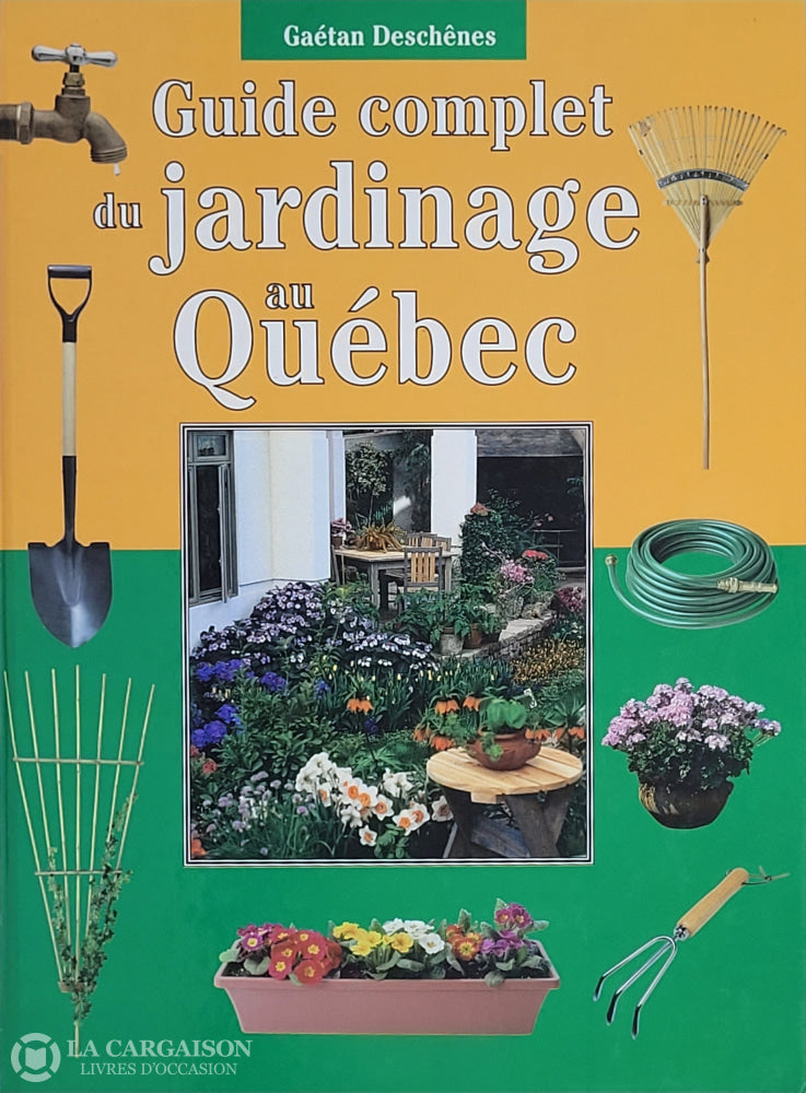 Deschenes Gaetan. Guide Complet Du Jardinage Au Québec D’occasion - Très Bon Livre