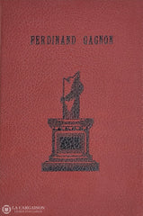 Gagnon Ferdinand. Ferdinand Gagnon: Biographie Éloge Funèbre Pages Choisies D’occasion - Très