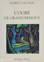 Lalonde Robert. Ogre De Grand Remous (L’) D’occasion - Très Bon Livre