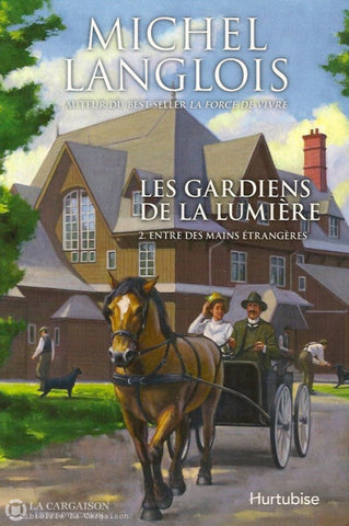 Langlois Michel. Les Gardiens De La Lumière. Tome 02. Entre Des Mains Étrangères. D’occasion -