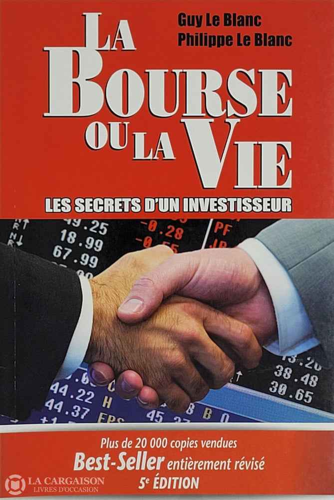 Le Blanc Guy. La Bourse Ou La Vie: Les Secrets D’un Investisseur D’occasion - Très Bon Livre