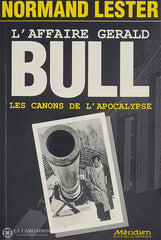 Lester Normand. Affaire Gerald Bull (L’): Les Canons De L’apocalypse D’occasion - Bon Livre