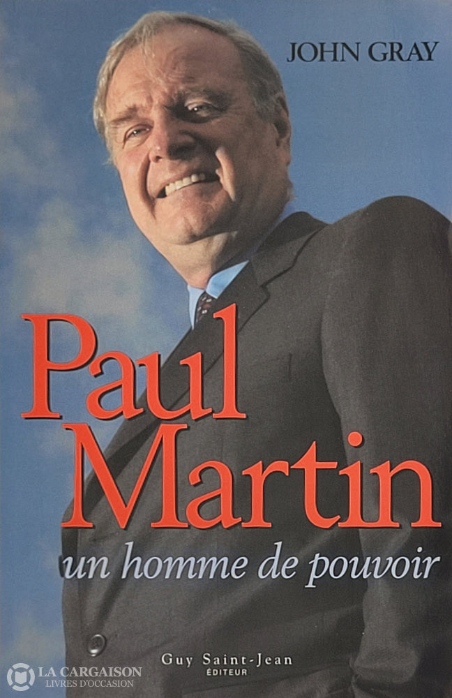 Martin Paul. Paul Martin: Un Homme De Pouvoir D’occasion - Très Bon Livre