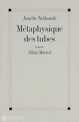 Nothomb Amelie. Métaphysique Des Tubes D’occasion - Bon Livre