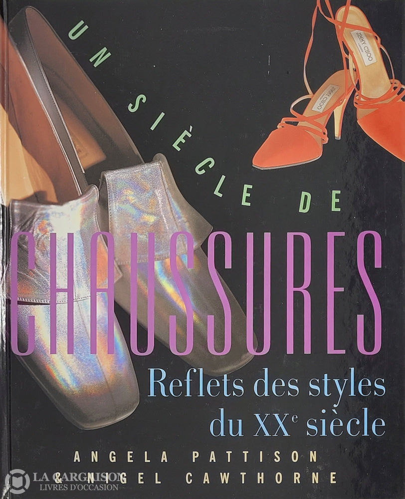 Pattison-Cawthorne. Un Siècle De Chaussures: Reflets Des Styles Du Xxe D’occasion - Très Bon Livre