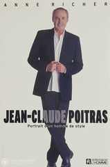 Poitras Jean-Claude. Jean-Claude Poitras - Portrait D’un Homme De Style D’occasion Bon Livre