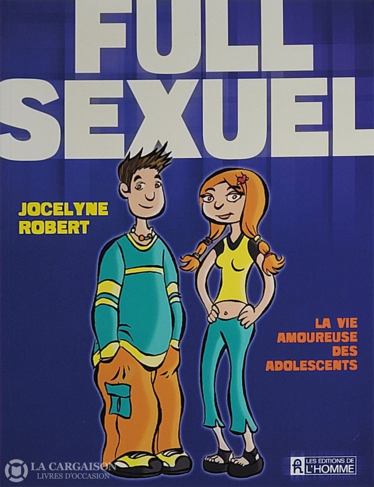 Robert Jocelyne. Full Sexuel: La Vie Amoureuse Des Adolescents D’occasion - Bon Livre