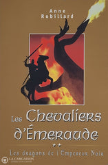 Robillard Anne. Chevaliers D’émeraude (Les) - Tome 02: Les Dragons De L’empereur Noir