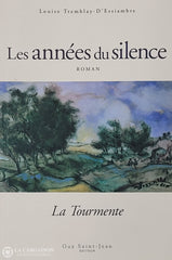 Tremblay-D’essiambre Louise. Années Du Silence (Les) - Tome 01 La Tourmente D’occasion Très