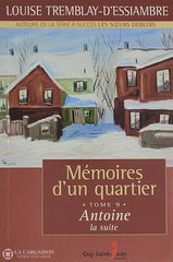 Tremblay-D’essiambre Louise. Mémoires D’un Quartier - Tome 09: Antoine La Suite D’occasion