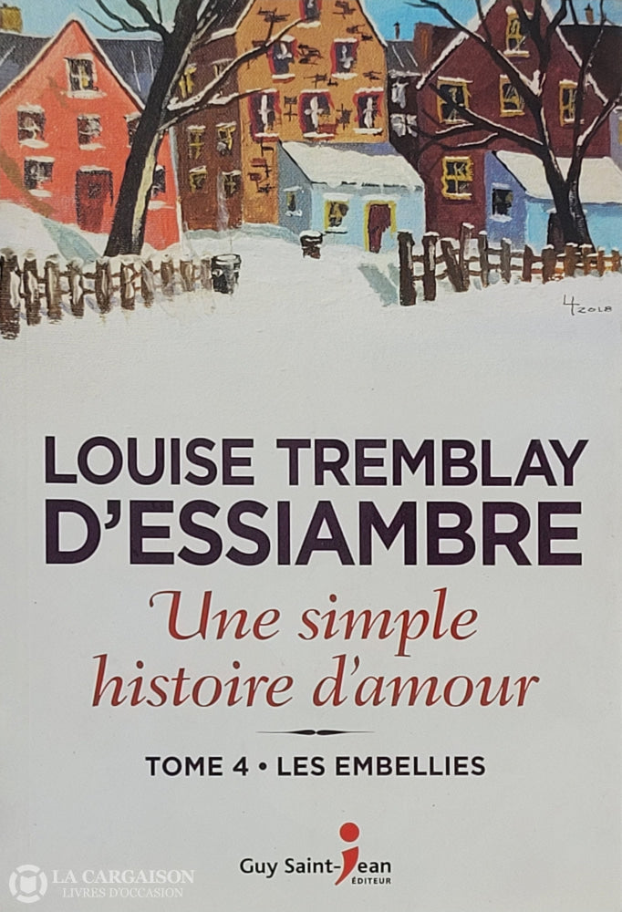 Tremblay-D’essiambre Louise. Une Simple Histoire D’amour - Tome 04: Les Embellies D’occasion