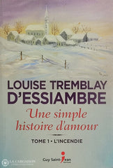 Tremblay-D’essiambre. Une Simple Histoire D’amour - Tome 01: L’incendie D’occasion Très Bon Livre