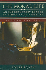 POJMAN, LOUIS P. The Moral Life. An Introductory Reader in Ethics and Literature.