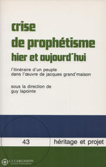 Lapointe Guy. Crise De Prophétisme Hier Et Aujourdhui:  Litinéraire Dun Peuple Dans Loeuvre Jacques