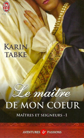 TABKE, KARIN. Maîtres et seigneurs - Tome 01 : Le maître de mon coeur