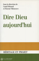 Menard-Villeneuve. Dire Dieu Aujourdhui:  Actes Du Congrès De La Société Canadienne Théologie Livre