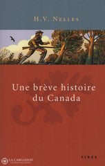 Nelles Henry Vivian. Une Brève Histoire Du Canada Livre