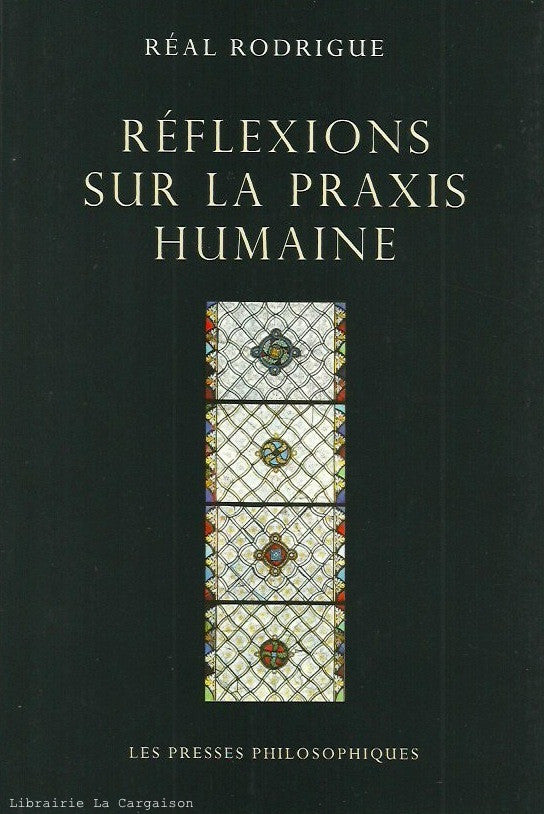 RODRIGUE, REAL. Réflexions sur la praxis humaine