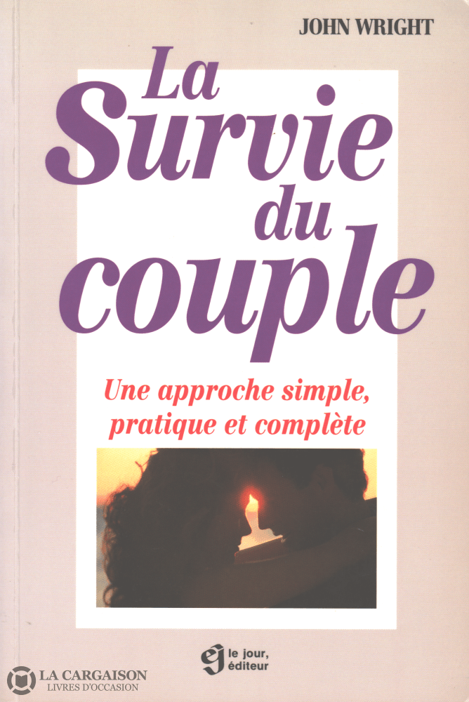 Wright John. Survie Du Couple (La):  Une Approche Simple Pratique Et Complète Livre